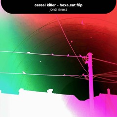 cereal killer (hexa.cat flip)