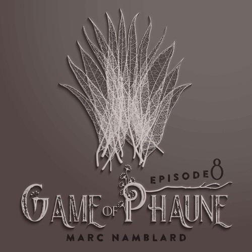 Game Of Phaune #8 : Tangence - Avec Marc Namblard