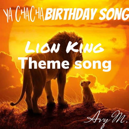 Stream Birthday Song ya Charleine 2 - Lion King Theme Song by Avy.M |  Listen online for free on SoundCloud