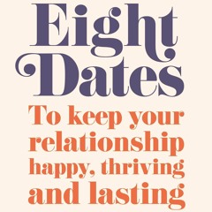 E-book download Eight Dates: To keep your relationship happy, thriving and