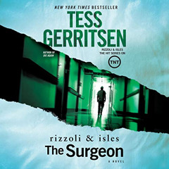 Get PDF ✓ The Surgeon: A Rizzoli and Isles Novel, Book 1 by  Tess Gerritsen,Laurel Le