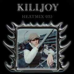 HEATMIX035 -  KILLJOY
