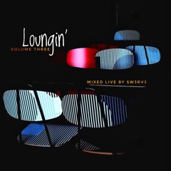 Sw3rv3 _Loungin' Volume Three