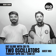 DAT Globe Episode #127 with Cai FX (Two Oscillators guest mix)