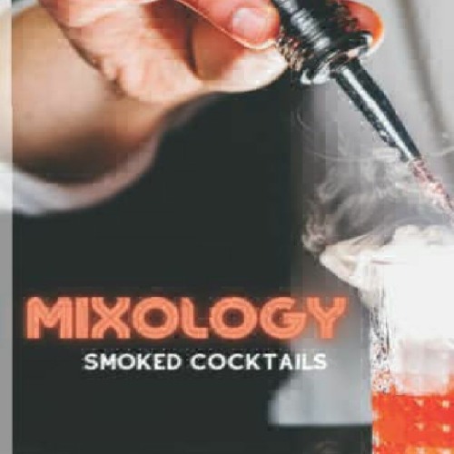 Stream episode PDF MIXOLOGY SMOKED COCKTAILS. A Cocktail Recipes Book