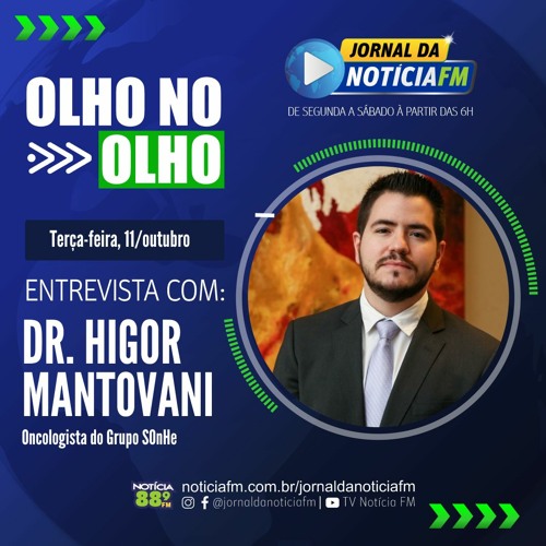 Stream Olho no Olho com Dr. Higor Mantovani by Notícia FM Listen