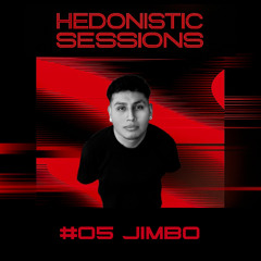 HEDONISTIC SESSIONS #05 | Jimbo