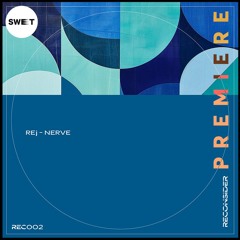 PREMIERE : REj - Nerve (Original Mix) [Reconsider Music]