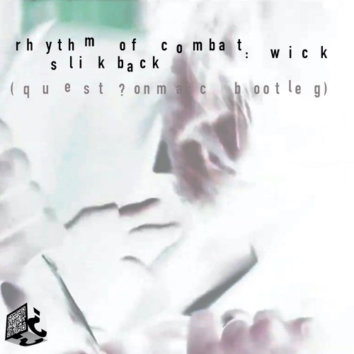 Rhythm of Combat : Wick (quest?onmarq Bootleg) - Slikback