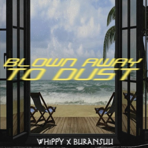 WHIPPY X BURANSUU - BLOWN AWAY TO DUST (𝟛𝟞𝟞) x 24