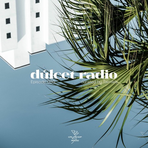 Dulcet Radio 006 w/ Taimles 21.06.23
