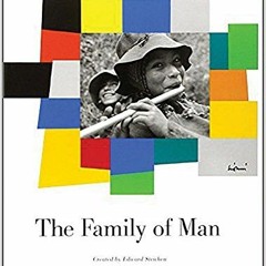 [Free] KINDLE 📨 The Family Of Man by  Edward Steichen &  Carl Sandburg KINDLE PDF EB