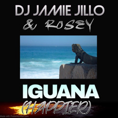 DJ Jamie Jillo & Rosey - Iguana (Happier)