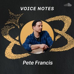 Voice Notes: Pete Francis on "Baby I Was Wrong"