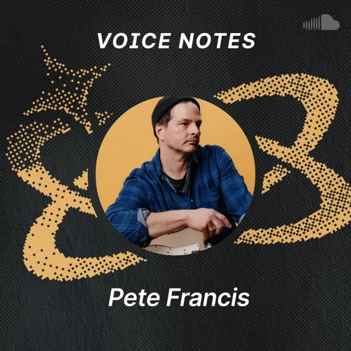 Voice Notes: Pete Francis on "Baby I Was Wrong"
