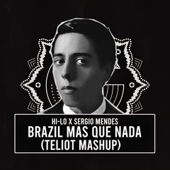 HI-LO x Sergio Mendes- BRAZIL MAS QUE NADA(Teliot Mashup) BUY = FREE DOWNLOAD