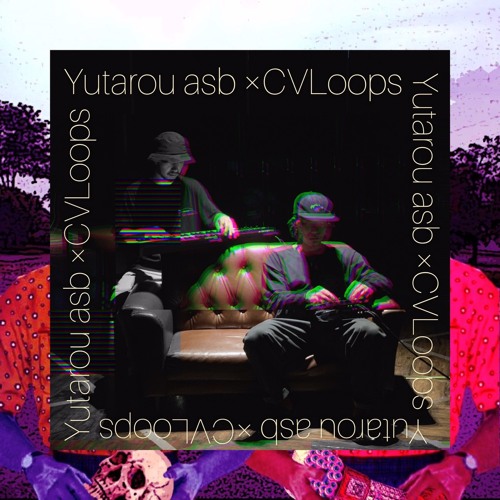 CVLoops × Yutarou(遊び) -Live Session-