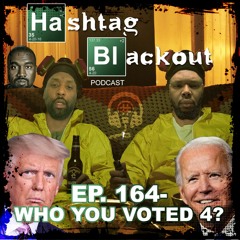 EP 164 - Who You Voted 4?