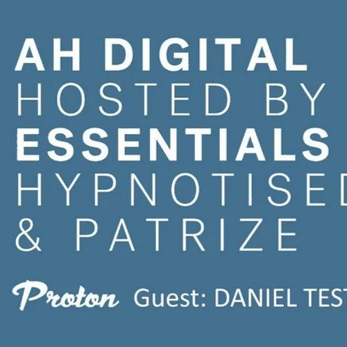 AH Digital Essential mix - Daniel Testas guest mix