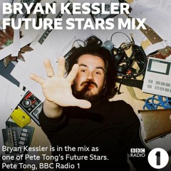 BBC Radio 1 - Pete Tong presents: Future Stars with Bryan Kessler