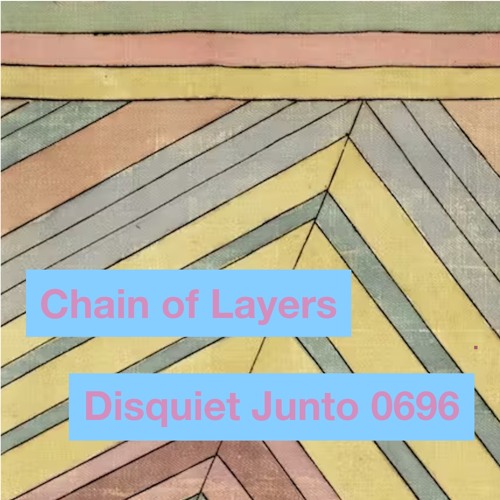 Disquiet Junto Project 0696: Chain of Layers