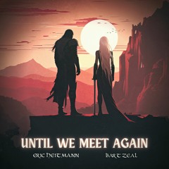 Until We Meet Again (Eric Heitmann and Bart Zeal)