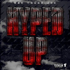 EBK Young Joc - Hyped Up [Thizzler Exclusive]