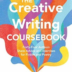 ACCESS [EBOOK EPUB KINDLE PDF] The Creative Writing Coursebook: Forty Authors Share A