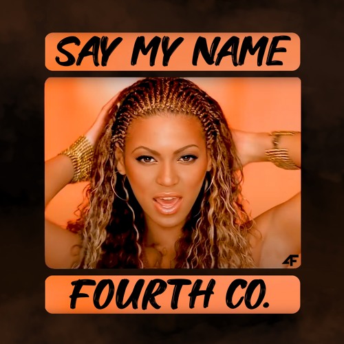 Say My Name - Fourth Co.  [FREE DOWNLOAD]