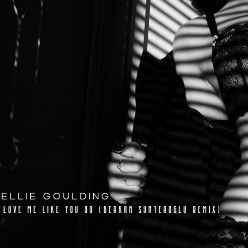Stream Ellie Goulding - Love Me Like You Do (Berkan Sunteroglu Remix).mp3  by Berkan Sunteroglu | Listen online for free on SoundCloud