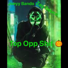 Zay Deuce x JoeyyBando - Top Opp Shit