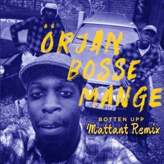 Örjan, Bosse & Mange - Botten Upp (Mattant Remix)