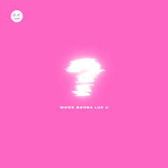 whos gonna luv u? ft Viva Cee