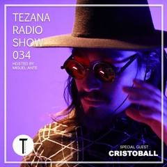 Tezana Radio Show 034 | Cristoball