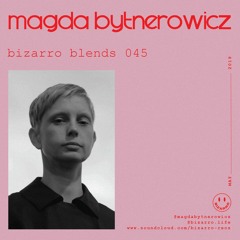Bizarro Blends 45 // Magda Bytnerowicz