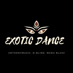 AnthonyMusic, D-Blind, Manu Blacs - Exotic Dance (Original Mix) Edit FREE DOWNLOAD