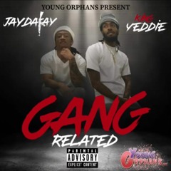 JAYDAKAY X KING YEDDIE "GANGRELATED"
