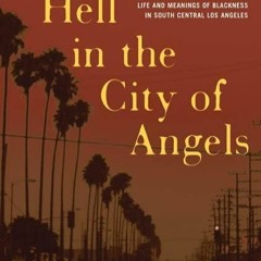 ⚡Audiobook🔥 Catching Hell In The City Of Angels: Life And Meanings Of Blackness In South Centra