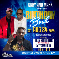 GARY & MARK BIRTHDAY BASH  [BILLY SLAUGHTER FROM STONELOVE   TEAMNUKID ] AUG 24 2024