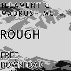 Illament - Rough Ft Madrush MC - FREE DOWNLOAD
