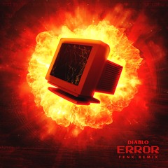 Diablo - Error (Fenx Remix)