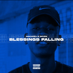 Blessings falling - Makaveli O SeVeN