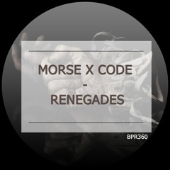 Morse X Code - Renegades (Original Mix)