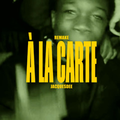 A LA CARTE - REMAKE BY JACQUESDEE