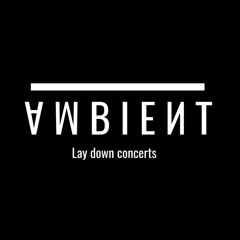 Live Session - Ambient Series #11 (Ambient Lay Down)