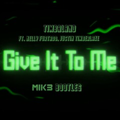 Timbaland - Give It To Me Ft. Nelly Furtado, Justin Timberlake (MIK3 BOOTLEG)