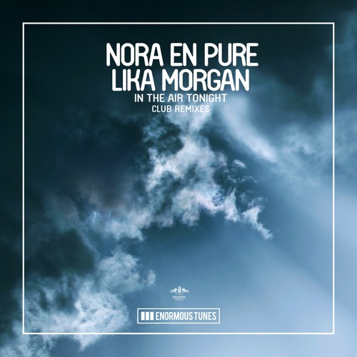 Nora En Pure Lika Morgan In The Air Tonight Passenger 10 Remix Edit By Nora En Pure