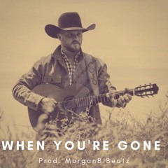When You're Gone (Cody Johnson x Luke Combs x Morgan Wallen Type Beat)