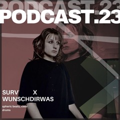 SURVIVE PODCAST #23 (WUNSCHDIRWAS)