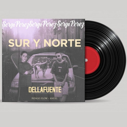 FLORES PA TU PELO X SUR Y NORTE-  ANUEL X DELLAFUENTE (SERGI PEREZ MASHUP)// FREE DOWNLOAD//